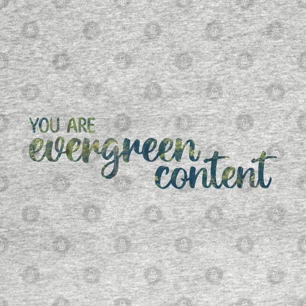 You Are Evergreen Content by Strong with Purpose